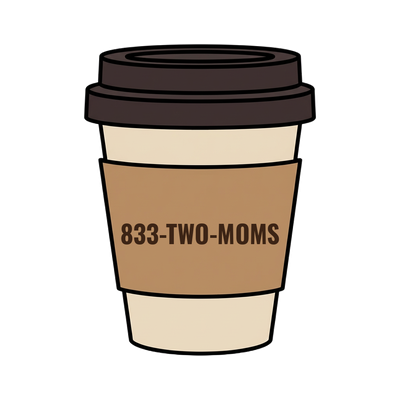 833-TWO-MOMS on a coffee cup