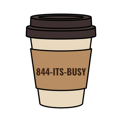 844-ITS-BUSY on a coffee cup