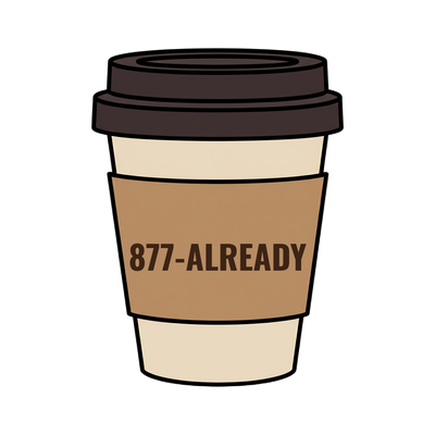877-ALREADY on a coffee cup