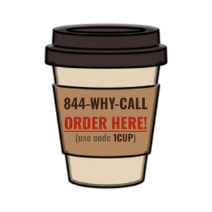 Order 844-WHY-CALL